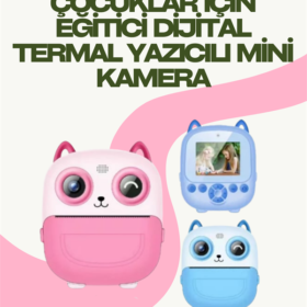 Anında Yazdıran Kamera – Çocuklara Uygun Hafif ve Renkli