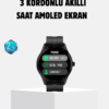 3 Kordonlu AMOLED Akıllı Saat – Sağlık Takipli